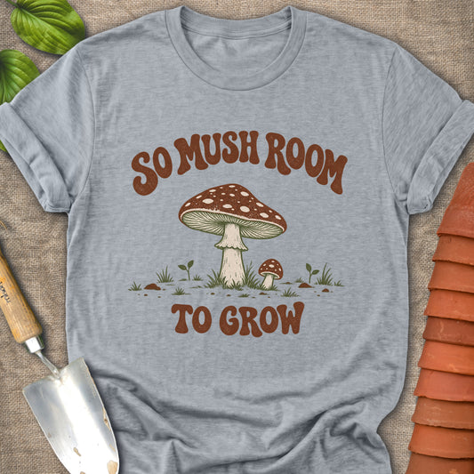 So Mush Room To Grow