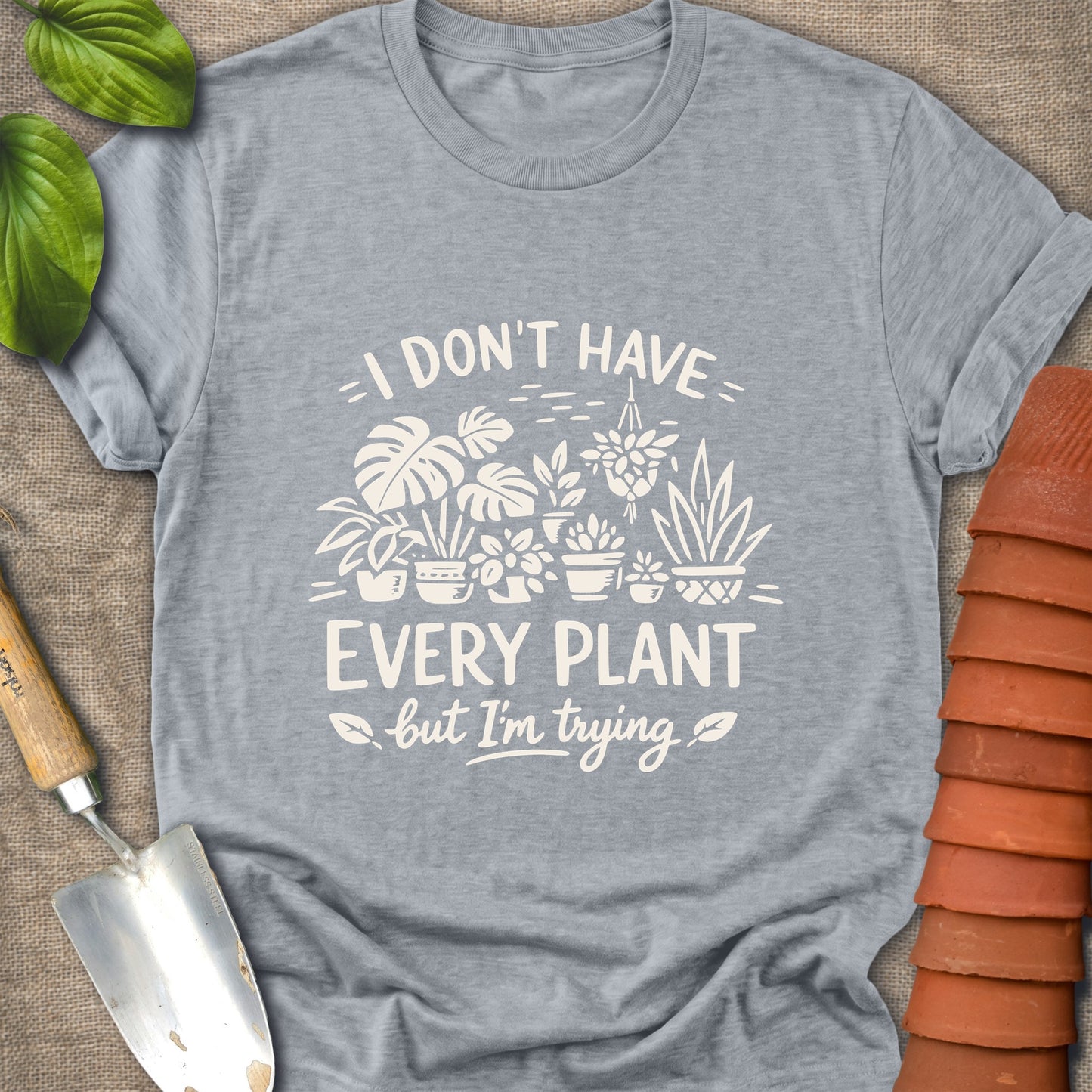 I Don't Have Every Plant Light Graphic Shirt
