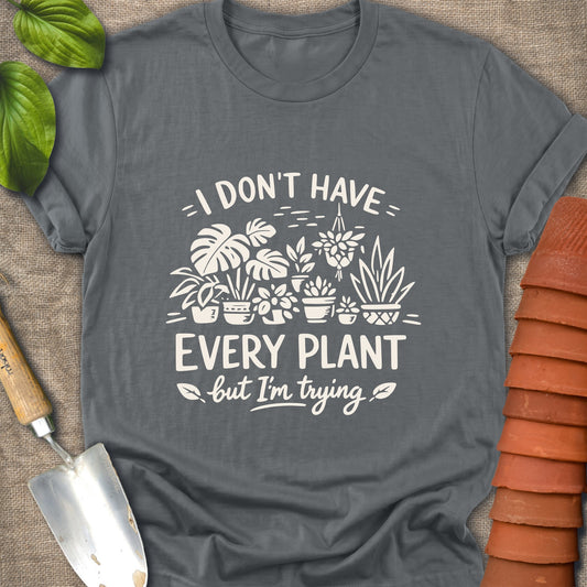 I Don't Have Every Plant Light Graphic Shirt