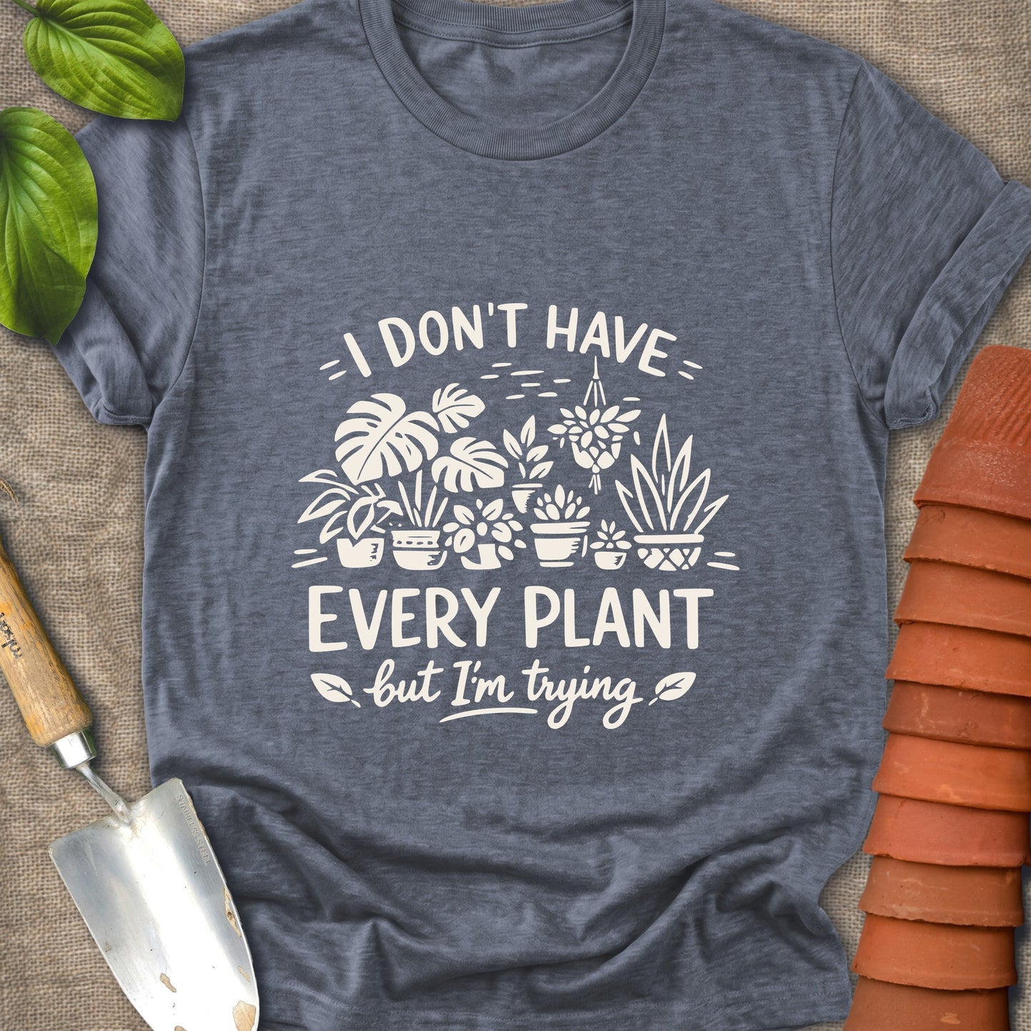 I Don't Have Every Plant Light Graphic Shirt