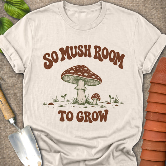 So Mush Room To Grow