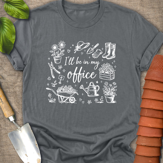 I’ll Be in My Office Garden Shirt