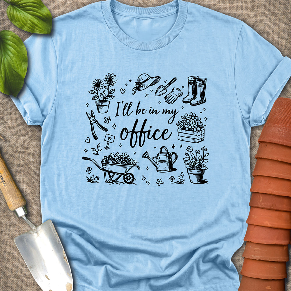 I’ll Be in My Office Garden Shirt