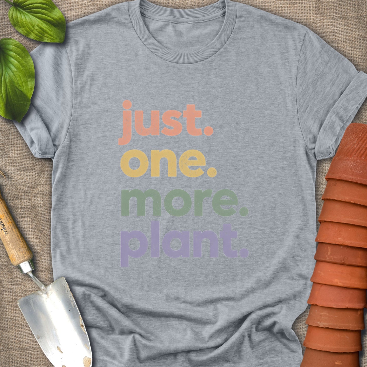 Just One More Plant Shirt