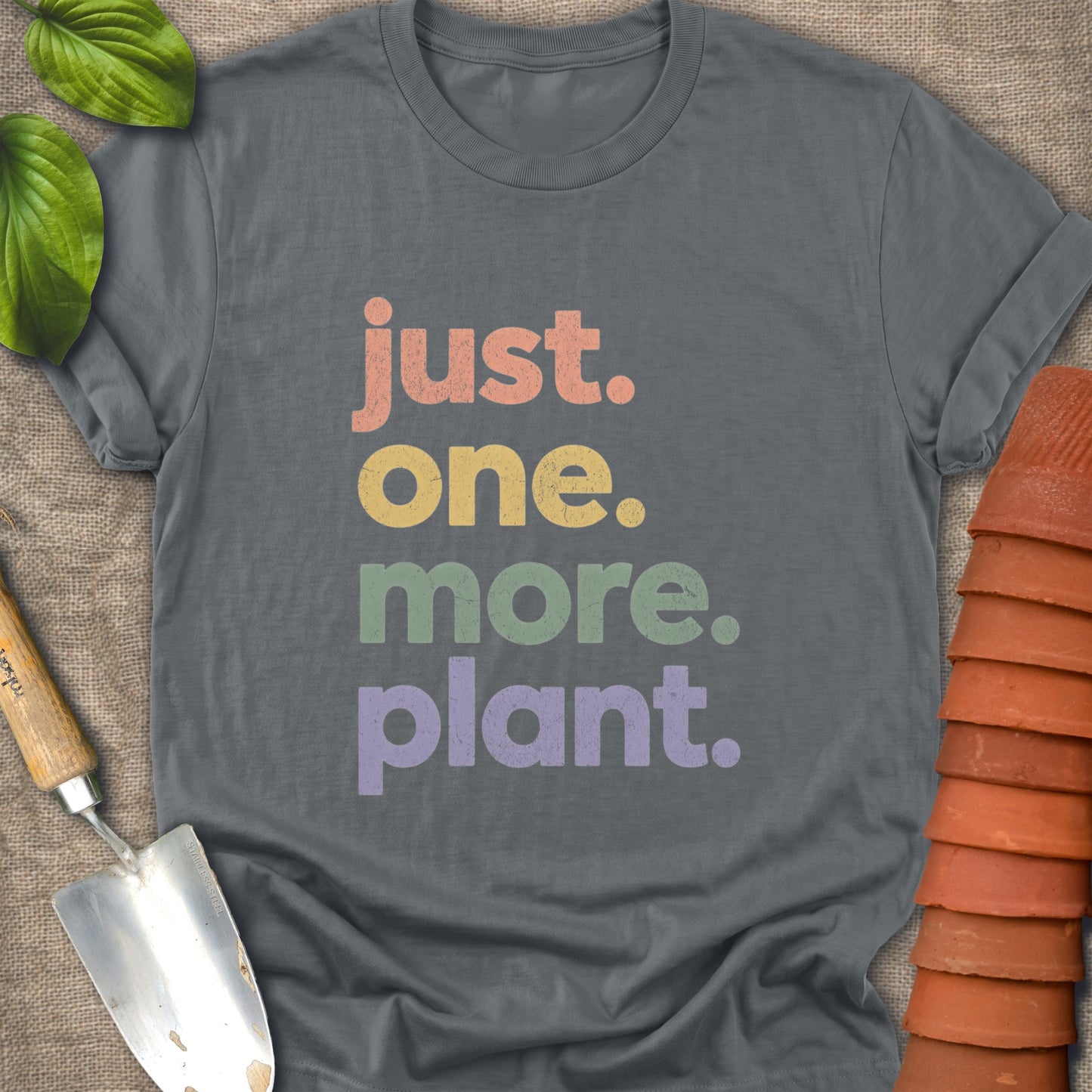 Just One More Plant Shirt