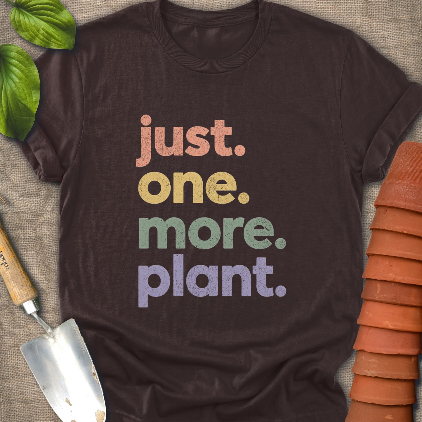 Just One More Plant Shirt