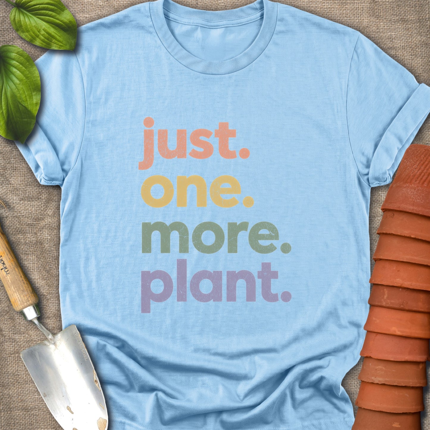 Just One More Plant Shirt