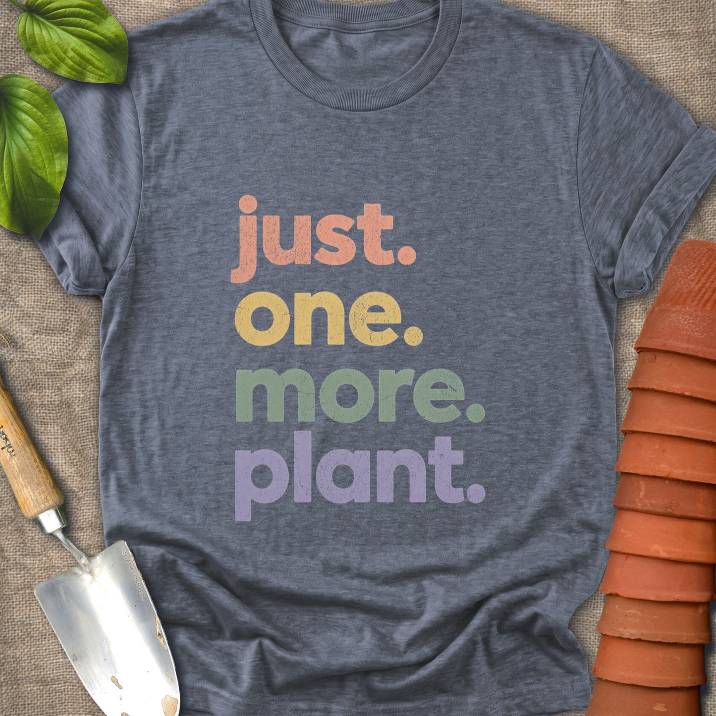 Just One More Plant Shirt