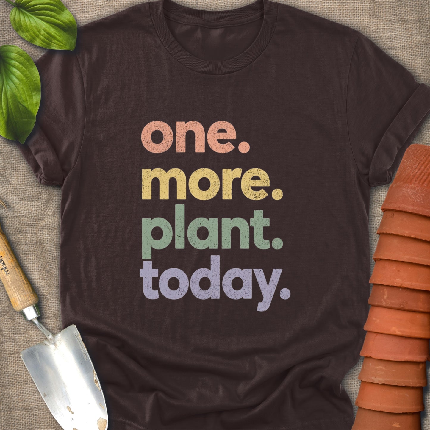 One More Plant Today Shirt