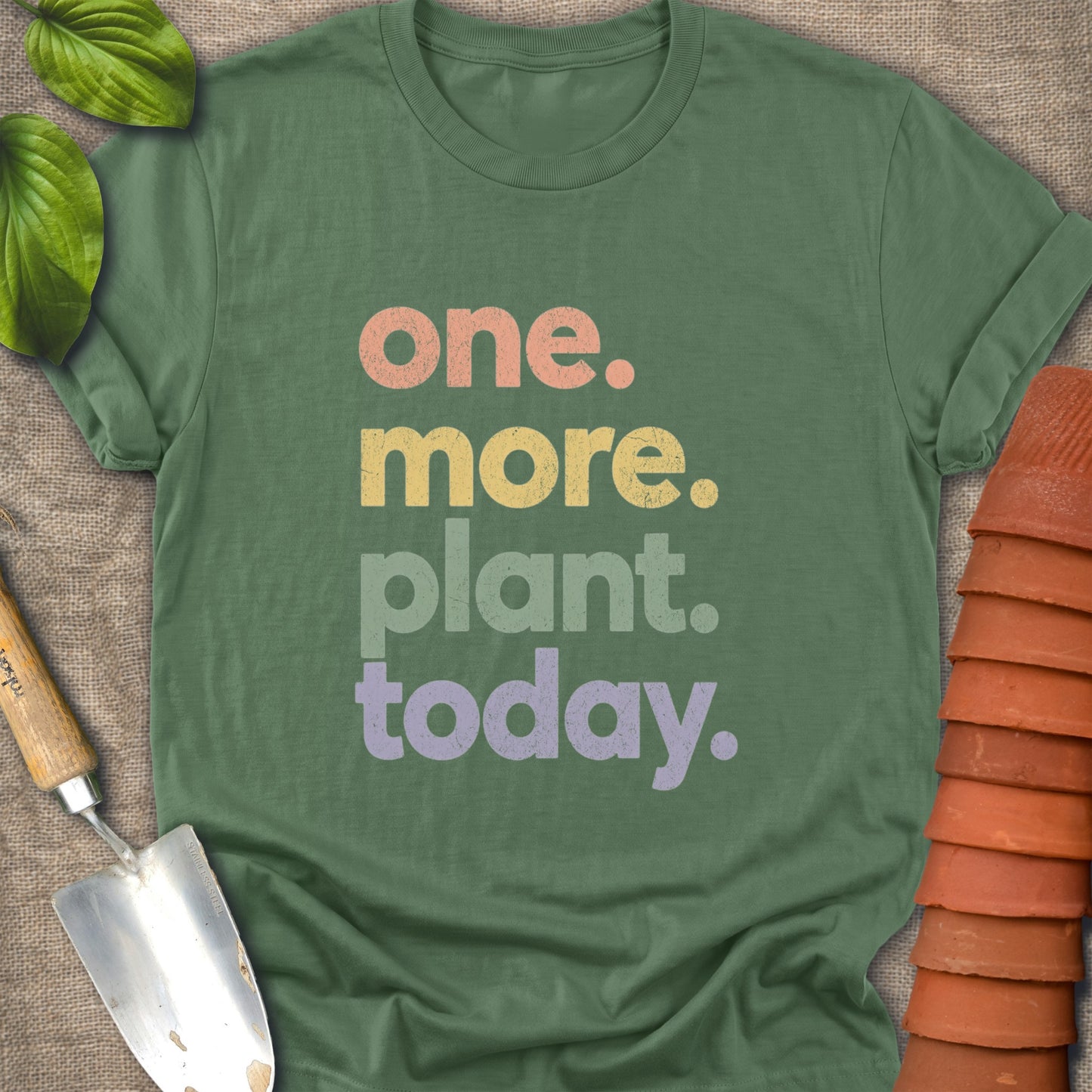 One More Plant Today Shirt