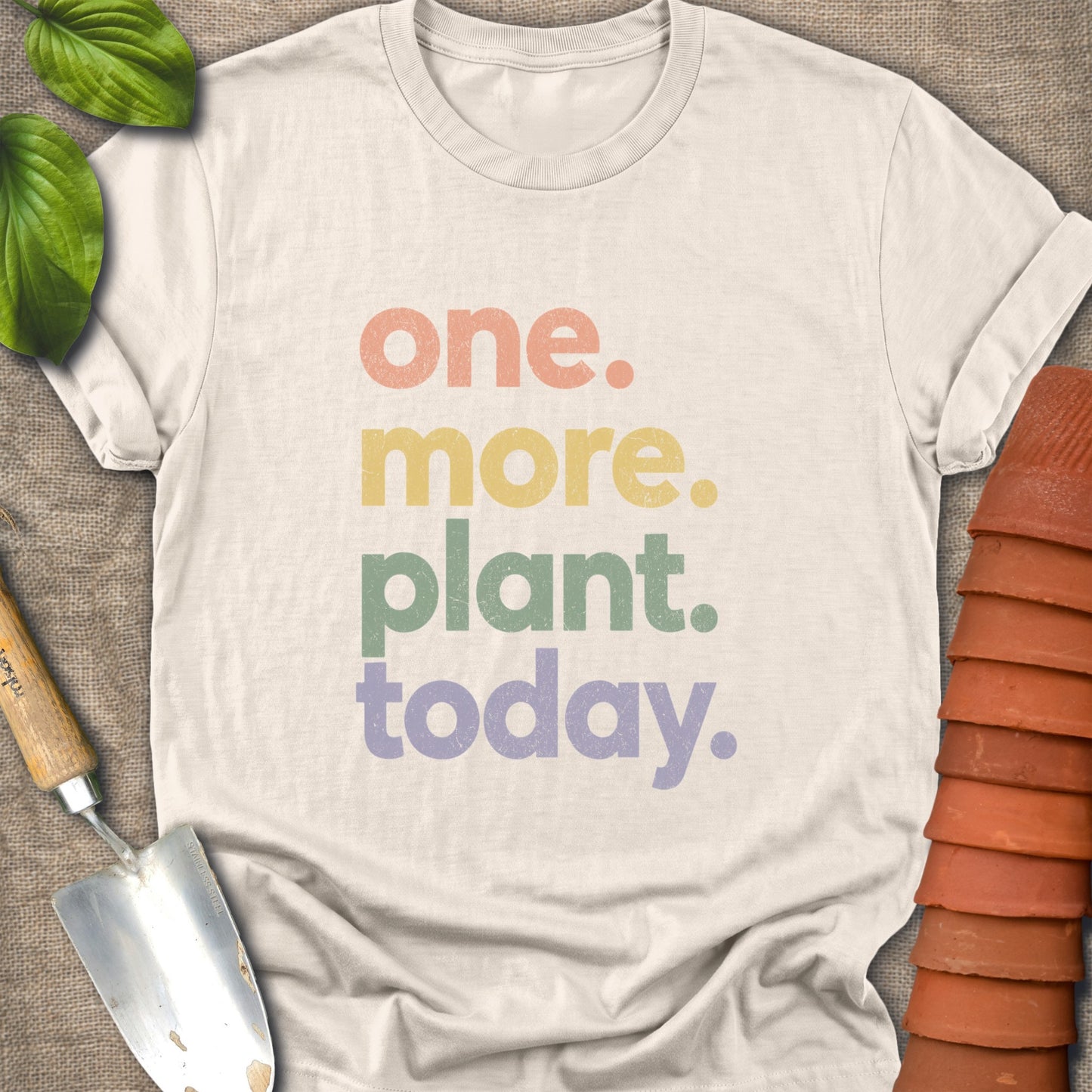 One More Plant Today Shirt