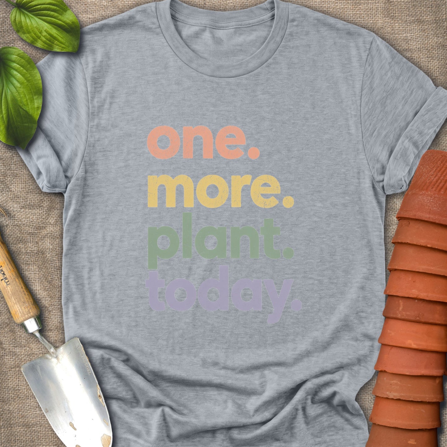 One More Plant Today Shirt