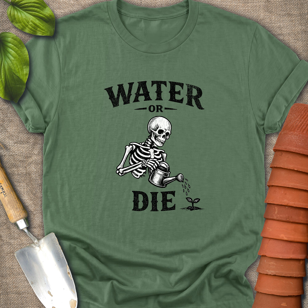 Water or Die Shirt