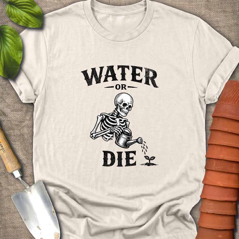Water or Die Shirt